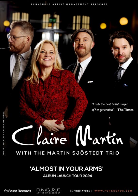 Image of Claire Martin with the Martin Sjöstedt Trio. Text reads: Claire Martin with the Martin Sjöstedt Trio. Easily the best singer of her generation - The Times. Almost in your arms album Launch tour 2024