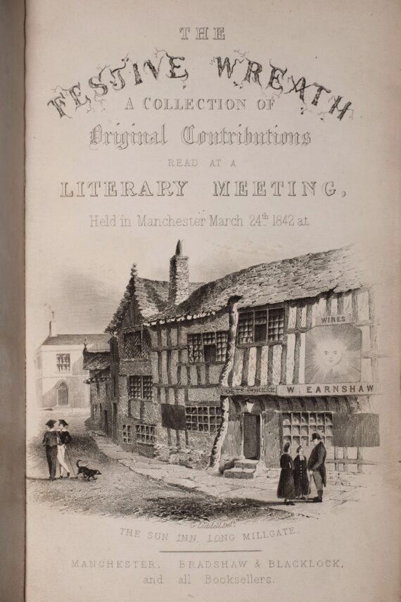 The title page to The Festive Wreath (1842). The title reads 'The Festive Wreath: a collection of original contributions read at a literary meeting held in Manchester, March 24th 1842, at the Sun Inn, Long Millgate'. Beneath the title is a print depicting the Sun Inn, a leaning timber-framed building. Two stone steps lead up to the door, above which is a sign reading ‘Poets’ Corner’; next to that is another sign depicting a sun with a face.