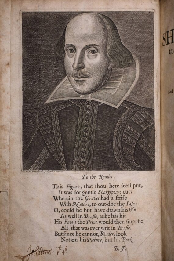 An engraved portrait of William Shakespeare. Beneath it, a poem reads 'To the Reader: This Figure, that thou here seest put, / it was for gentle Shakespeare cut; / Wherein the Graver had a strife / with Nature, to outdo the Life: / O, could he but have drawn his Wit / As well in Brasse as he has hit / His Face; the Print would then surpasse / All, that was ever writ in Brasse. / But since he cannot, Reader, look / Not on his Picture, but his Book. / B. J.’ Beneath is a handwritten note, Jo: Eddowes.