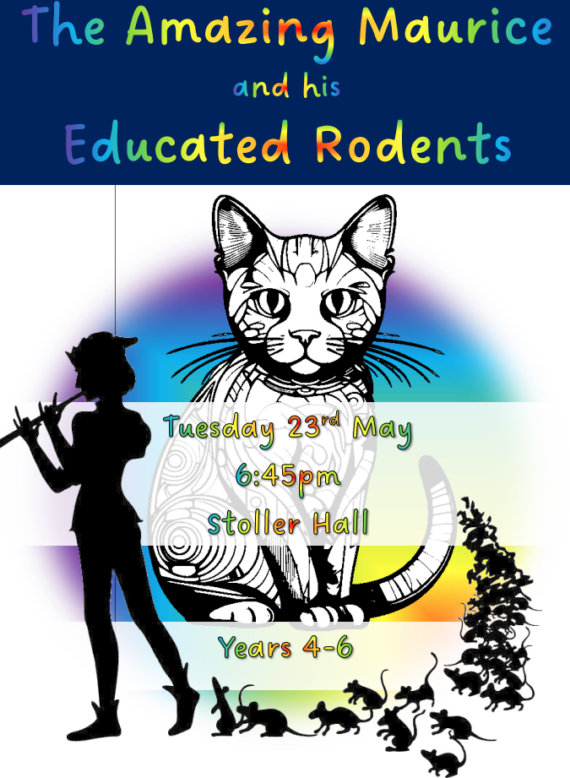 The Amazing Maurice and his Educated Rodents Tuesday 23rd May 645pm Stoller Hall Years 4-6