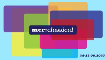 text on mult-coloured background reads mcr:classical 24-25.06.2023