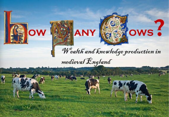 Illustrated Manuscript-style text reads How Many Cows Wealth and Knowledge Production in Medieval England. Background is a photo of cows and grass