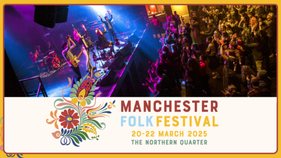 Text reads: Manchester Folk Festival 20-22 March 2025. The Northern Quarter.