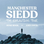 Text Reads Manchester Siedd The Reflection Tour. Myke Rook and Amin Davis