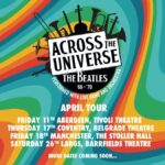 Text reads: Across the Universe The Beatures 66-70, performance with live band and orchestra. April Tour Friday 11th Aberdeen, Tivoli Theatre, Thursday 17th Coventry, Belgrade Theatre, Friday 18th manchester, The Stoller Hall, Saturday 26th Largs, Barrfields Theatre