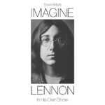 Poster text reads Tyson Kelly is Imagine Lennon in his own show. Image is of a man with long hair and glasses
