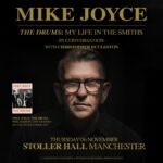 Text reads Mike Joyce, The Drums my life in the Smiths. in Conversation with Christopher Eccleston. Thursday 06 November Stoller Hall Manchester A Crosstown Concerts and Putman Publishing Presentation