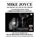 Text Reads: Mike Joyce The Drums My life in the Smiths. In Conversation with Christopher Eccleston, Thu 6th November 2025, Manchester Stoller Hall. With an image of Mike Joyce playing drums